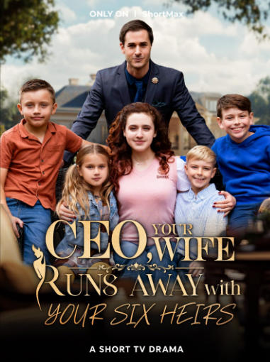 CEO, Your Wife Runs Away with Your Six Heires